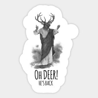 Oh deer! He's back Sticker